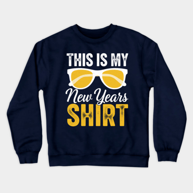 This is my New Year Shirt Crewneck Sweatshirt by enrynz