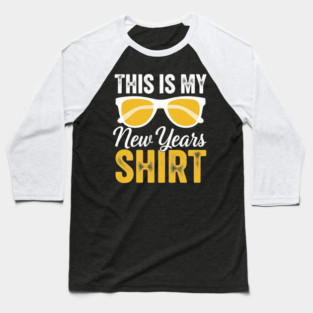 This is my New Year Shirt Baseball T-Shirt