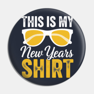 This is my New Year Shirt Pin