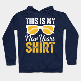 This is my New Year Shirt Hoodie