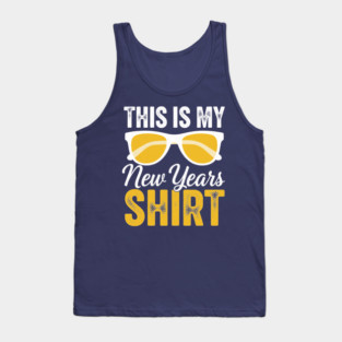 This is my New Year Shirt Tank Top