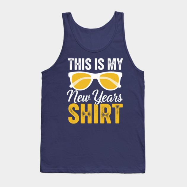 This is my New Year Shirt Tank Top by enrynz