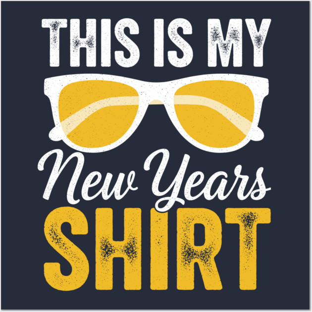 This is my New Year Shirt Wall Art by enrynz