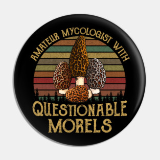 Amateur Mycologist With Questionable Morels Funny Mushroom retro sunset vintage Pin