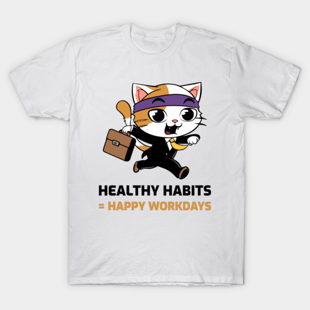 Healthy Habits = Happy Workdays Healthy Workplace T-Shirt by Lamount Tees