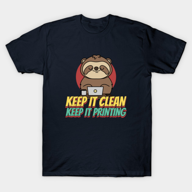 Keep It Clean Keep It Printing 3D Printing Maintenance T-Shirt by Lamount Tees