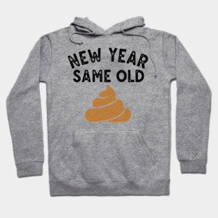 New Year Same Old Shit Hoodie
