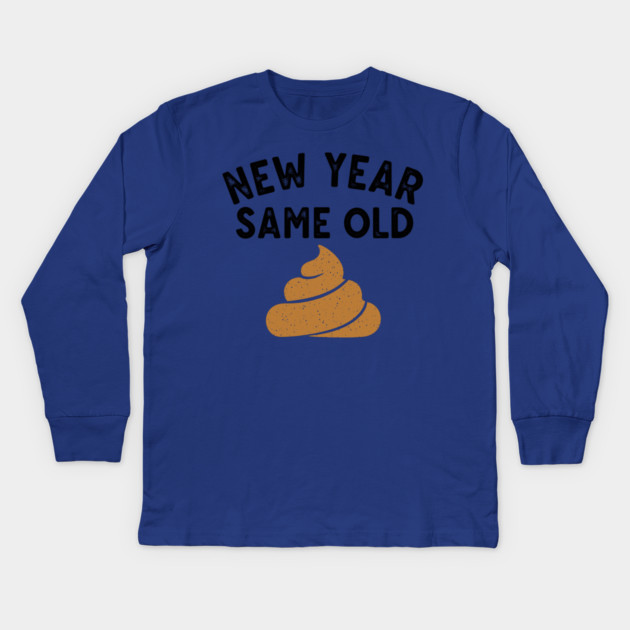 New Year Same Old Shit Kids Long Sleeve T-Shirt by enrynz
