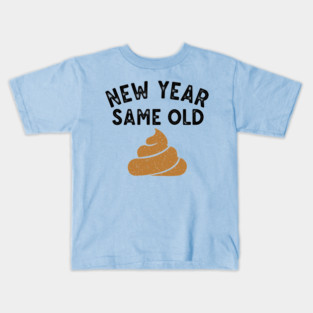 New Year Same Old Shit Kids T-Shirt