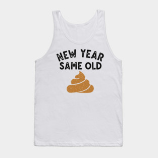 New Year Same Old Shit Tank Top