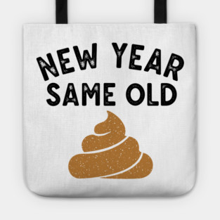 New Year Same Old Shit Tote