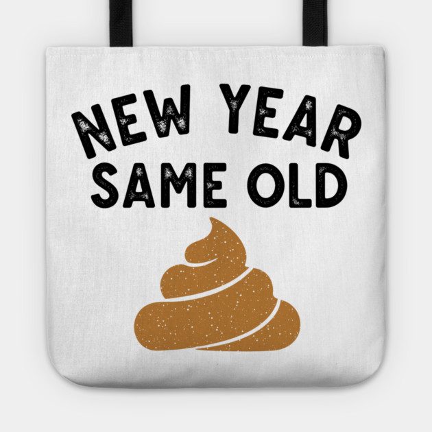 New Year Same Old Shit Tote by enrynz