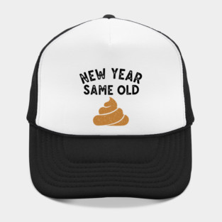 New Year Same Old Shit Hat
