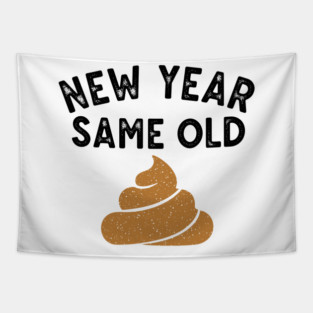 New Year Same Old Shit Tapestry