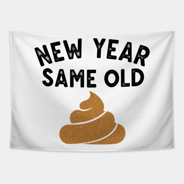 New Year Same Old Shit Tapestry by enrynz