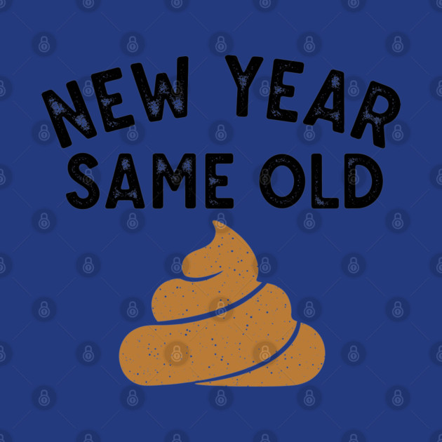 New Year Same Old Shit by enrynz