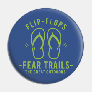 Flip Flops Fear Trails Pin