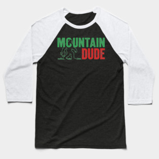 Mountain Dude Bigfoot Baseball T-Shirt