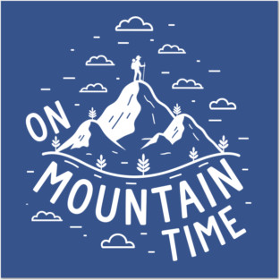 On Mountain Time Posters and Art