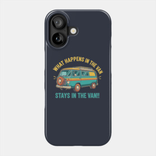 What Happens in a Van Stays in a Van Phone Case