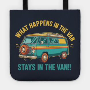 What Happens in a Van Stays in a Van Tote
