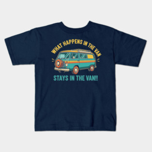 What Happens in a Van Stays in a Van Kids T-Shirt