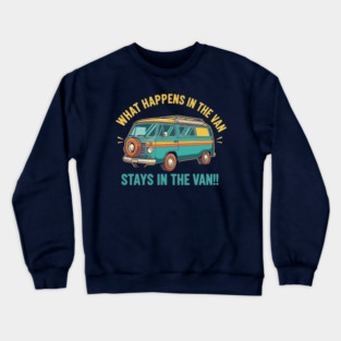 What Happens in a Van Stays in a Van Crewneck Sweatshirt