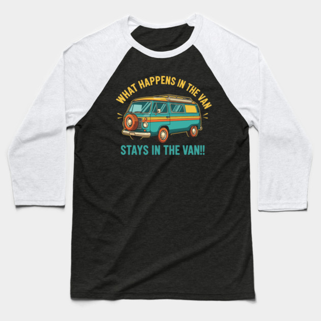 What Happens in a Van Stays in a Van Baseball T-Shirt by enrynz