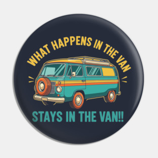 What Happens in a Van Stays in a Van Pin