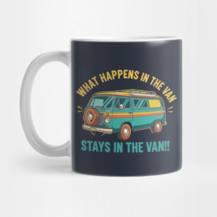 What Happens in a Van Stays in a Van Mug