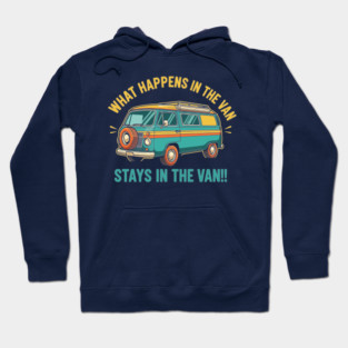 What Happens in a Van Stays in a Van Hoodie