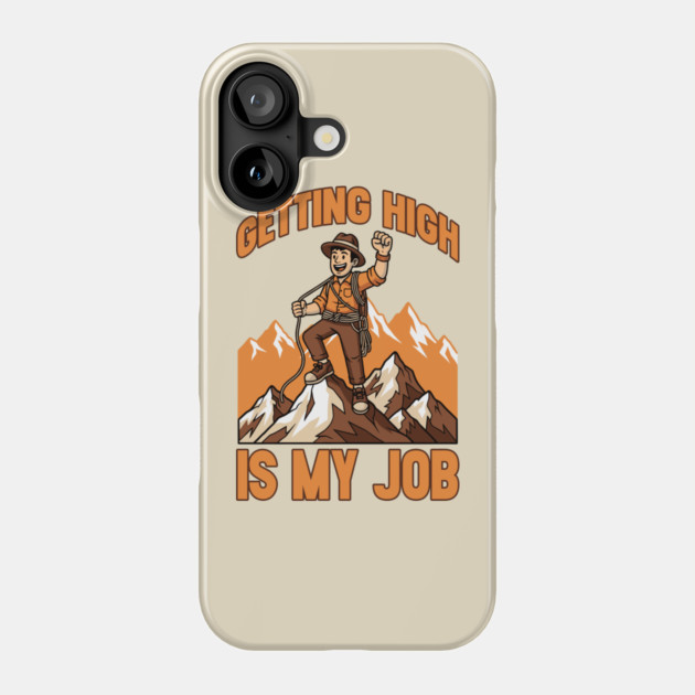 Getting High is My Job Phone Case by enrynz