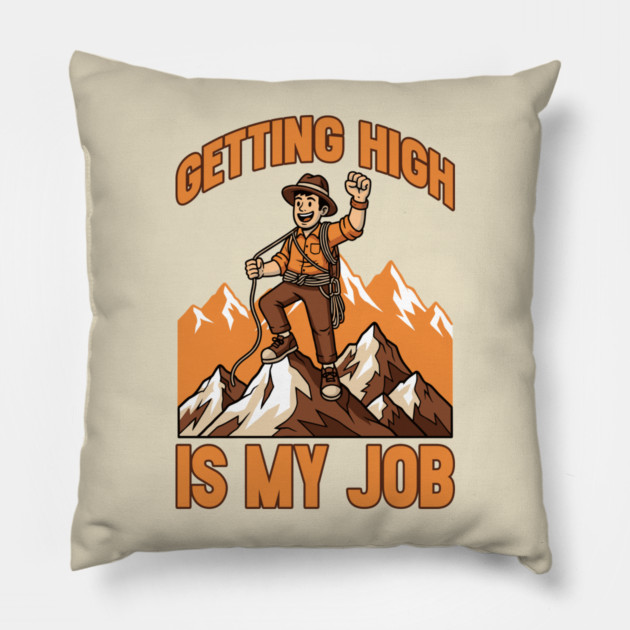 Getting High is My Job Pillow by enrynz