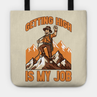 Getting High is My Job Tote