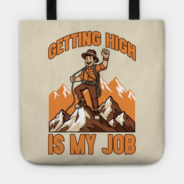 Getting High is My Job Tote by enrynz