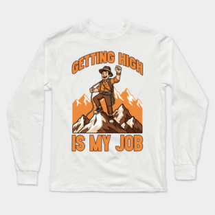 Getting High is My Job Long Sleeve T-Shirt