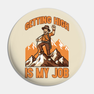 Getting High is My Job Pin