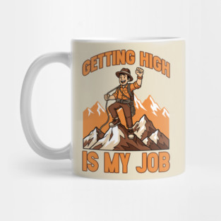 Getting High is My Job Mug