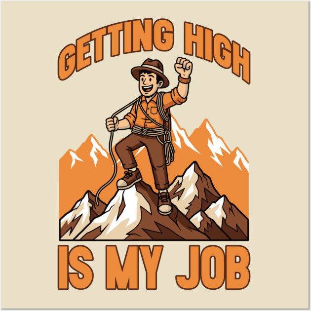 Getting High is My Job Wall Art by enrynz