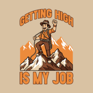 Getting High is My Job T-Shirt