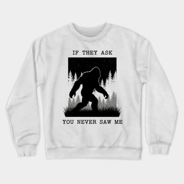 If They Ask You Never Saw Me Crewneck Sweatshirt by enrynz