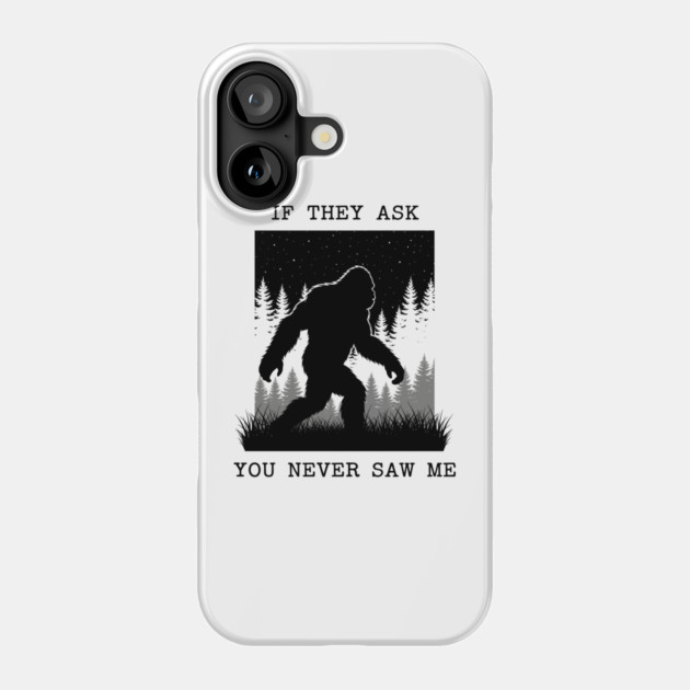 If They Ask You Never Saw Me Phone Case by enrynz