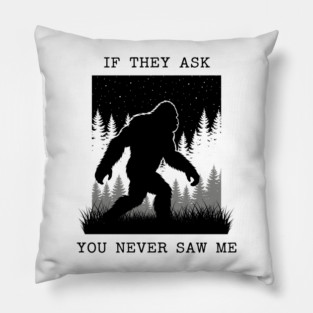 If They Ask You Never Saw Me Pillow