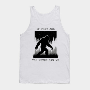 If They Ask You Never Saw Me Tank Top