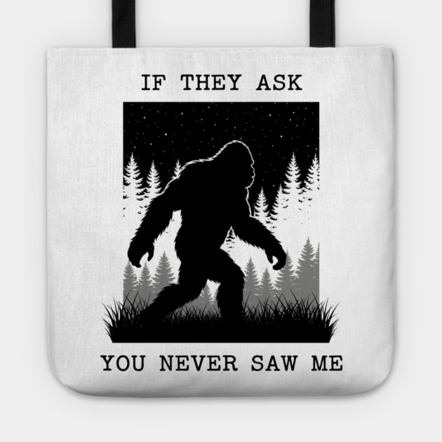 If They Ask You Never Saw Me Tote by enrynz