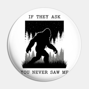 If They Ask You Never Saw Me Pin