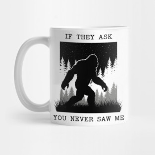 If They Ask You Never Saw Me Mug