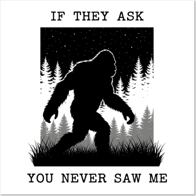 If They Ask You Never Saw Me Wall Art by enrynz