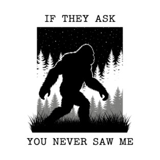 If They Ask You Never Saw Me T-Shirt