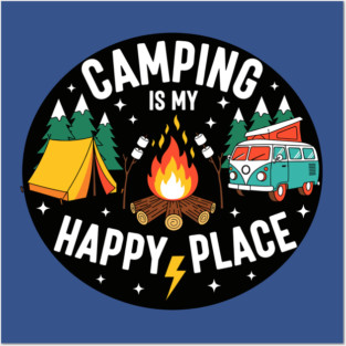 Camping is My Happy Place Posters and Art